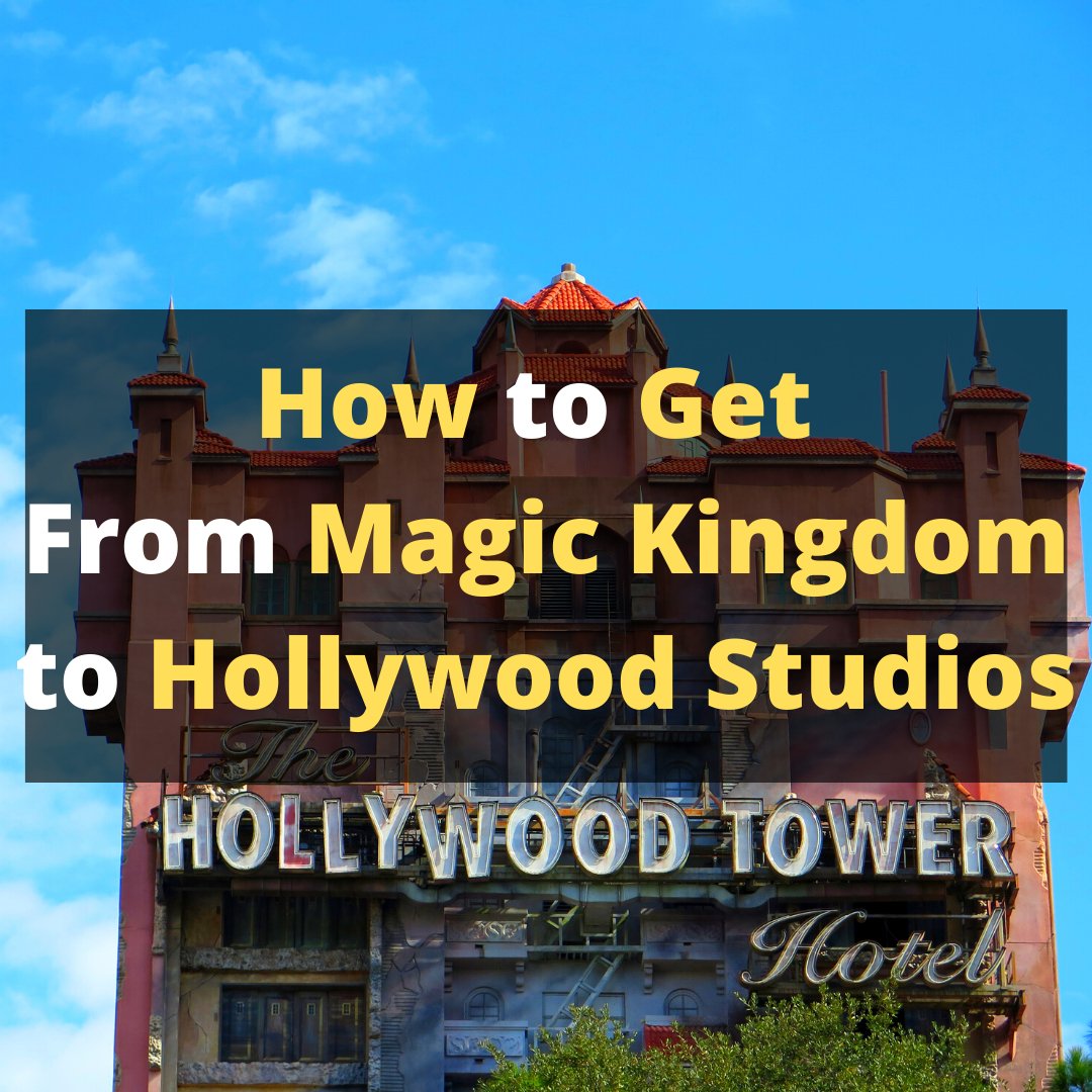 How to Get From Magic Kingdom to Hollywood Studios Explained