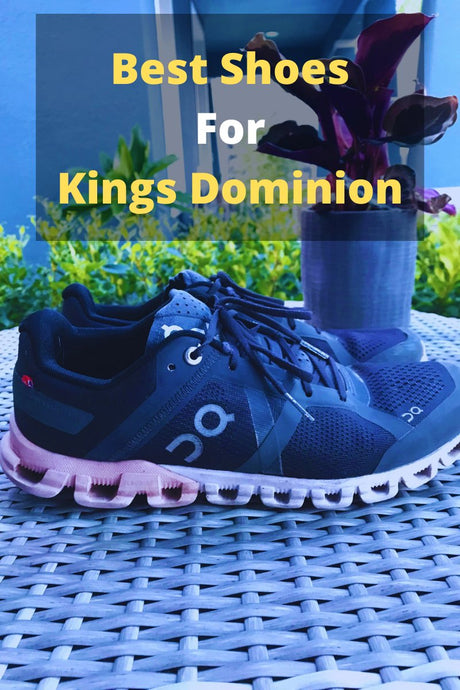 7 Best Shoes For Kings Dominion | Easily Explained