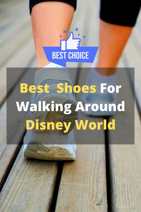5 Best Shoes For Walking Around Disney World | Easily Explained